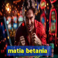 matia betania